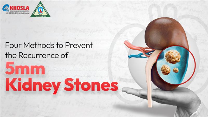 Four Methods to Prevent the Recurrence of 5mm Kidney Stones
