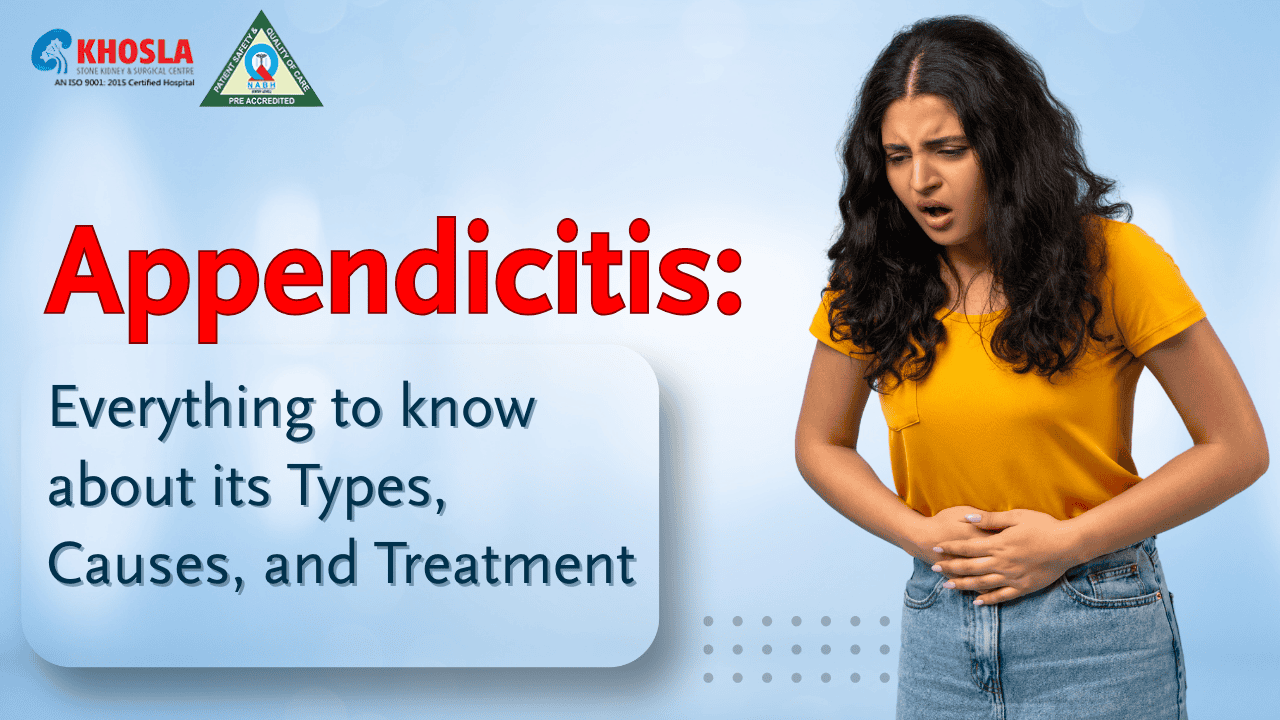 Appendicitis: Everything to know about its Types, Causes, and Treatment